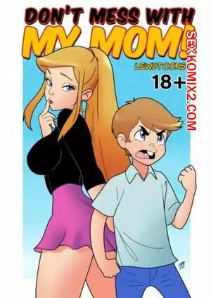 Не чуди с моей мамой. Tekuho